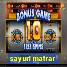 sayuri matrar